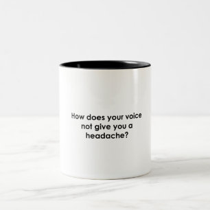 Caneca De Café Em Dois Tons Como sua voz não lhe dá dor de cabeça?