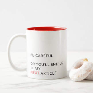 Caneca De Café Em Dois Tons Cuidado ou você vai acabar, presente jornalista