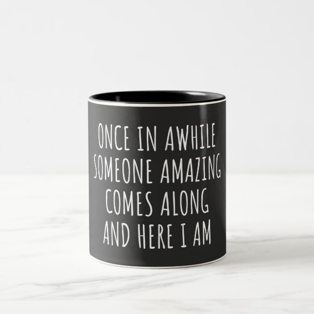 Caneca De Café Em Dois Tons De Vez Em Quando Vem Alguém Incrível (Centro)