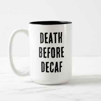 Caneca De Café Em Dois Tons Death Before Decaf 15oz Mug