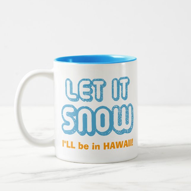 Caneca De Café Em Dois Tons DEIXE-A NEVAR. Estarei no Havaí! Engraçado persona (Esquerda)