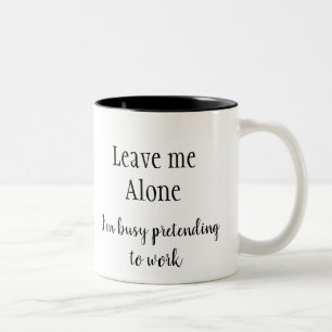 Caneca De Café Em Dois Tons Deixe-me sozinho, estou ocupado a fingir que traba