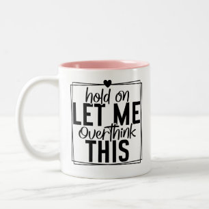 Caneca De Café Em Dois Tons Deixe-me Superpensar Citação Engraçada