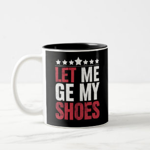 Caneca De Café Em Dois Tons Deixem Eu Pegar Meus Sapatos Citação Divertida Tru