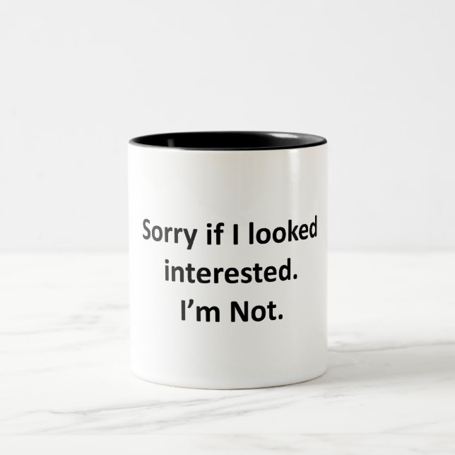 Caneca De Café Em Dois Tons Desculpe Se Parecia Interessado (Centro)