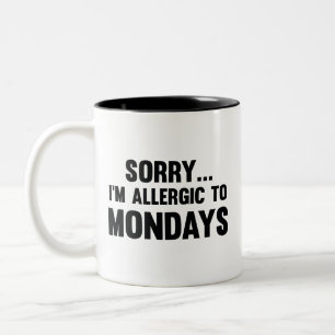 Caneca De Café Em Dois Tons Desculpe... sou alérgico a Mondays Coffee Mug