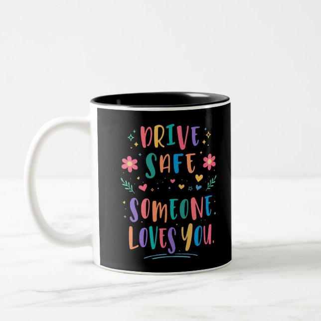 Caneca De Café Em Dois Tons Dirija com segurança, alguém te ama (Esquerda)