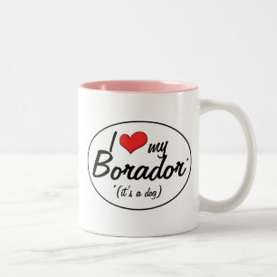 Caneca De Café Em Dois Tons É um cão! Eu amo meu Borador