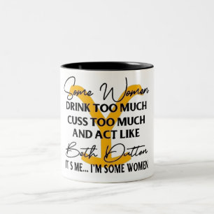Caneca De Café Em Dois Tons Engraçado Algumas Mulheres Agem Como Beth Dutton