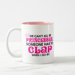 Caneca De Café Em Dois Tons Engraçado Princesa, não podemos ser princesa de al