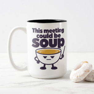 Caneca De Café Em Dois Tons Esta reunião poderia ser sopa