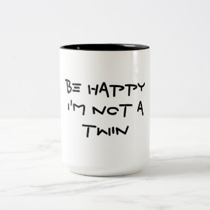 CANECA DE CAFÉ EM DOIS TONS ESTEJA FELIZ QUE EU NÃO SOU UM GÊMEO