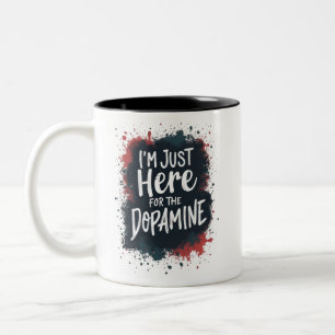 Caneca De Café Em Dois Tons Estou aqui pela dopamina