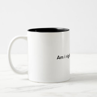 Caneca De Café Em Dois Tons Estou certo ou estou certo