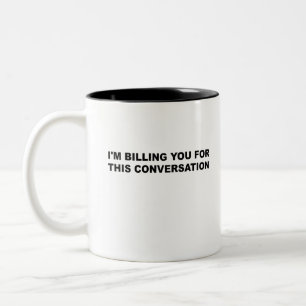 Caneca De Café Em Dois Tons Estou te cobrando por esta conversa, advogado engr
