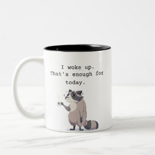 Caneca De Café Em Dois Tons Eu acordei – É o suficiente por hoje Guaxinim en