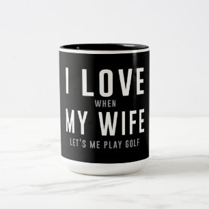 Caneca De Café Em Dois Tons Eu amo minha esposa quando me deixa jogar o golfe