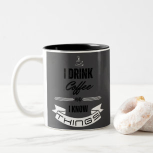 Caneca De Café Em Dois Tons Eu bebo café e sei coisas