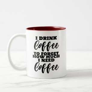 Caneca De Café Em Dois Tons Eu bebo café para esquecer o quanto preciso de caf