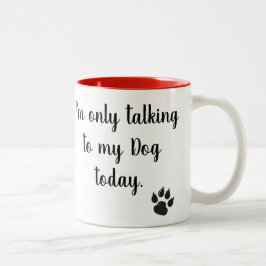 Caneca De Café Em Dois Tons Eu estou falando somente a meu cão agrido hoje