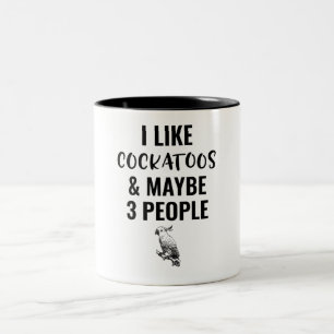 Caneca De Café Em Dois Tons Eu Gosto De Cockatoas E Talvez 3 Pessoas