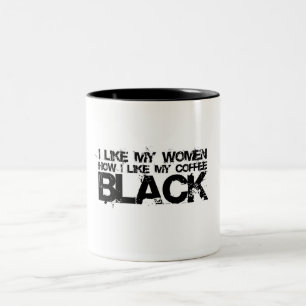 Caneca De Café Em Dois Tons Eu gosto de minhas mulheres como eu gosto de meu