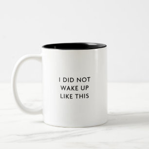 Caneca De Café Em Dois Tons "Eu não acordar assim" Mug