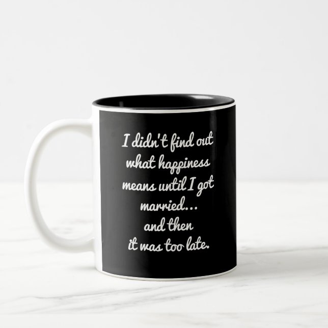 Caneca De Café Em Dois Tons Eu não descobri o que felicidade significa..| sarc (Esquerda)