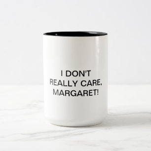 Caneca De Café Em Dois Tons Eu Não Me Importo Muito, Margaret