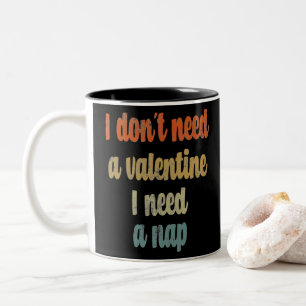 Caneca De Café Em Dois Tons Eu não preciso de uma Namorados Eu preciso de um c