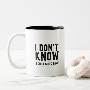Caneca De Café Em Dois Tons Eu Não Sei Eu Só Trabalho Aqui, presente engraçado