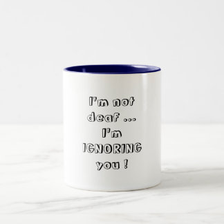 Caneca De Café Em Dois Tons Eu não sou surdo…