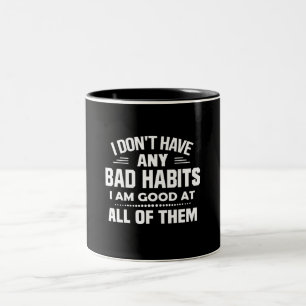 Caneca De Café Em Dois Tons Eu não tenho maus hábitos Eu sou bom em tudo