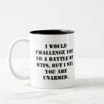 Caneca De Café Em Dois Tons Eu o desafiaria a uma batalha de inteligência, mas<br><div class="desc">Desafio-o a uma batalha de inteligência,  mas vejo que está desarmado.</div>