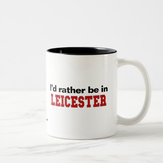 Caneca De Café Em Dois Tons Eu preferencialmente estaria em Leicester (Direita)
