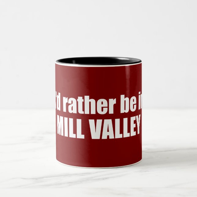 Caneca De Café Em Dois Tons Eu Preferiria Estar Em Mill Valley Califórnia (Centro)