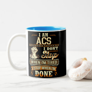 Caneca De Café Em Dois Tons Eu sou Acs. Não paro quando estou cansado