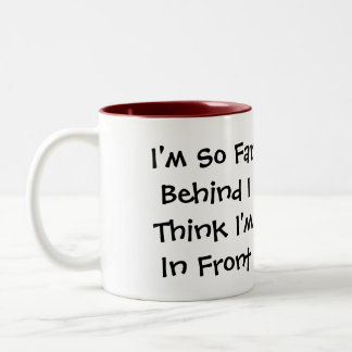 Caneca De Café Em Dois Tons Eu sou até agora atrás de I…
