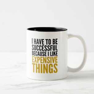 CANECA DE CAFÉ EM DOIS TONS EU TENHO QUE SER BEM SUCEDIDO… EU GOSTO DE COISA