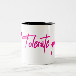 Caneca De Café Em Dois Tons Eu tolero você.