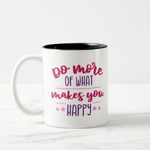 Caneca De Café Em Dois Tons Faça mais aquilo que te deixa feliz