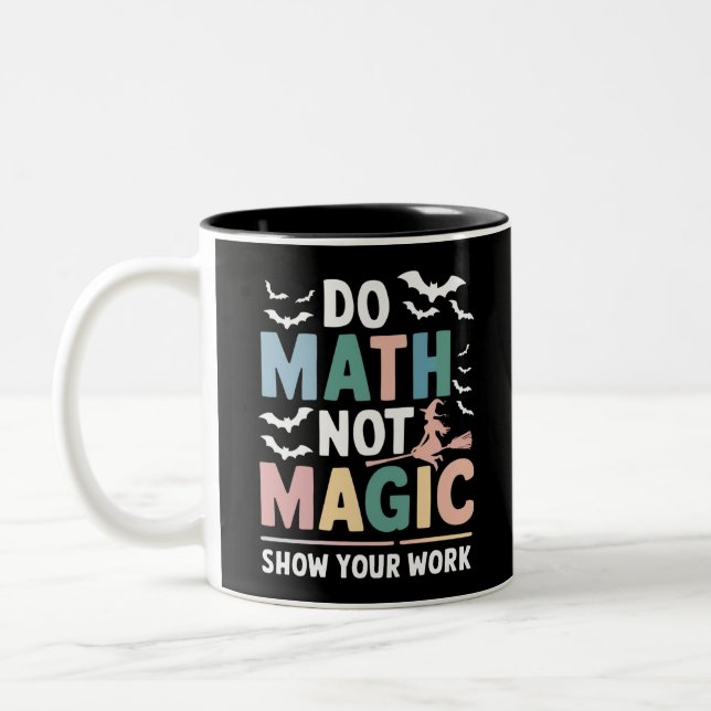Caneca De Café Em Dois Tons Faça Matemática Não Magia Professor de Matemática  (Esquerda)