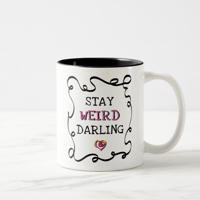 Caneca De Café Em Dois Tons Fique Estranha Querida (Direita)