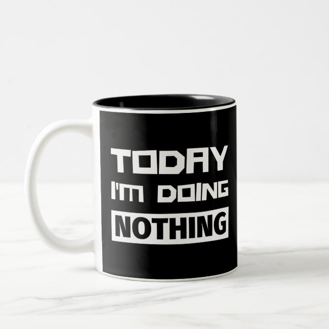 Caneca De Café Em Dois Tons Hoje Não Estou Fazendo Nada (Esquerda)