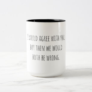 Caneca De Café Em Dois Tons Humor Sarcástico Ambos Estaremos Errados