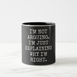 Caneca De Café Em Dois Tons I'm Not Arguing I'm Just Explaining Why I'm Right.