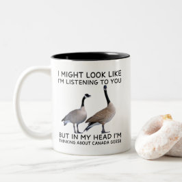 Caneca De Café Em Dois Tons In My Head I'm Thinking About Canada Geese Funny