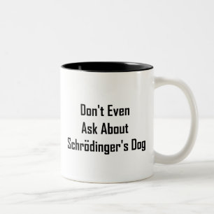 Caneca De Café Em Dois Tons Inquira nem sequer sobre o cão de Schrodinger