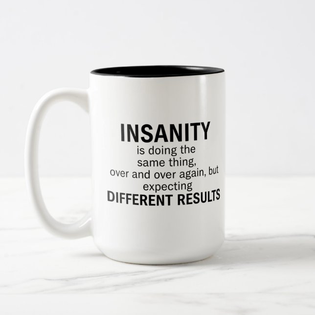 Caneca De Café Em Dois Tons Insanity Is Doing the Same Thing (Esquerda)