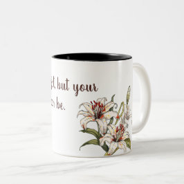 Caneca De Café Em Dois Tons Lily. A vida não é perfeita, mas seus lírios podem